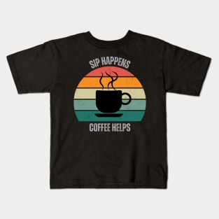 SIP Happens Coffee Helps | Coffee Lover | Retro | Vintage Kids T-Shirt